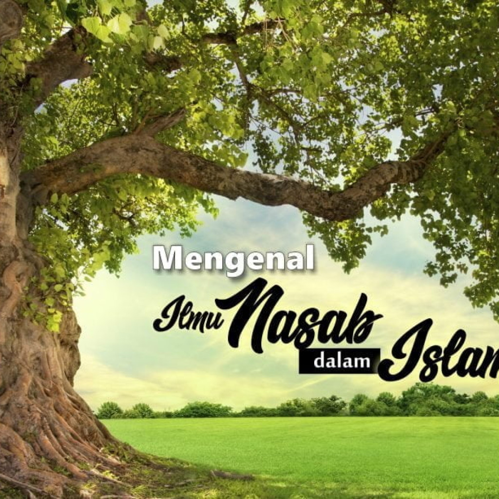 Mengenal Ilmu Nasab Dalam Islam Irtaqi    