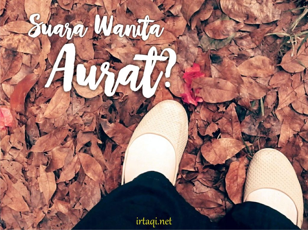 Apakah Suara Wanita Termasuk Aurat Irtaqi كن عبدا لله وحده