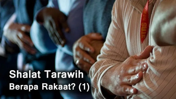 SHALAT TARAWIH, BERAPA RAKAAT? (1)