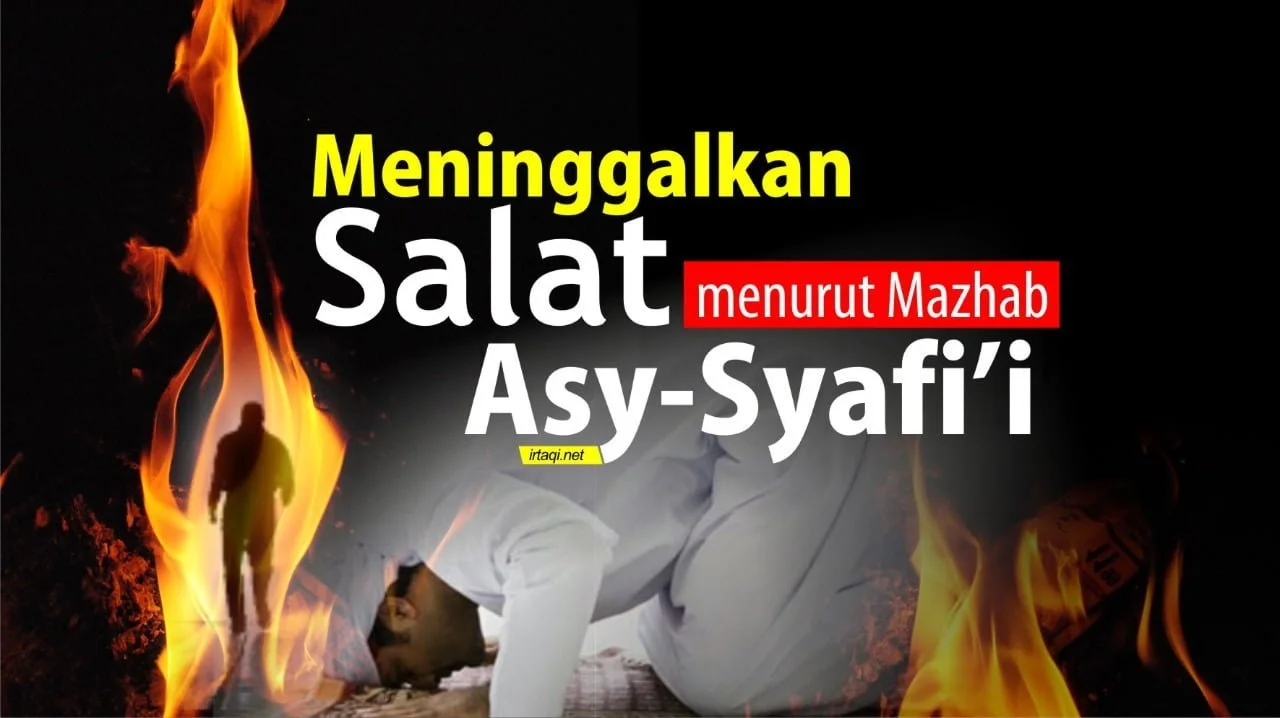 “KEGALAKAN” MADZHAB SYAFI’I TERHADAP ORANG YANG MENINGGALKAN SALAT