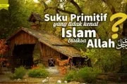 SUKU PRIMITIF YANG TIDAK MENGENAL ISLAM, APAKAH DISIKSA DI AKHIRAT?