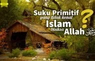 SUKU PRIMITIF YANG TIDAK MENGENAL ISLAM, APAKAH DISIKSA DI AKHIRAT?