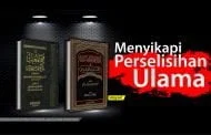 PERSELISIHAN PARA ULAMA, BAGAIMANA MENYIKAPINYA?