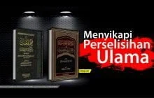 PERSELISIHAN PARA ULAMA, BAGAIMANA MENYIKAPINYA?