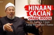 HINAAN DAN CACIAN ORANG BODOH; DI ANTARA UJIAN YANG MENIMPA ULAMA