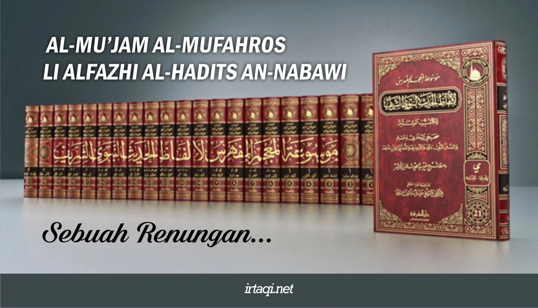 AL-MU’JAM AL-MUFAHROS LI ALFAZHI AL-HADITS AN-NABAWI, Sebuah Renungan..