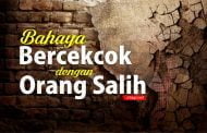 BAHAYA BERCEKCOK DENGAN ORANG SALIH