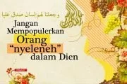 JANGAN MEMPOPULERKAN ORANG “NYELENEH” DALAM DIEN