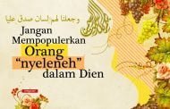 JANGAN MEMPOPULERKAN ORANG “NYELENEH” DALAM DIEN