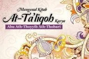 MENGENAL KITAB AT-TA’LIQOH KARYA ABU ATH-THOYYIB ATH-THOBARI