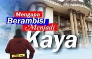 MENGAPA BERAMBISI MENJADI KAYA?