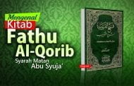 MENGENAL KITAB FATHU AL-QORIB, SYARAH MATAN ABU SYUJA’