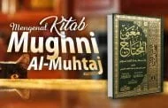 MENGENAL KITAB MUGHNI AL-MUHTAJ KARYA Al-KHOTHIB ASY-SYIRBINI
