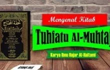 MENGENAL KITAB TUHFATU AL-MUHTAJ KARYA IBNU HAJAR AL-HAITAMI