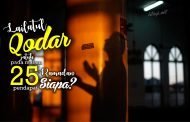 ADAKAH YANG BERPENDAPAT LAILATUL QODAR JATUH PADA MALAM 25 RAMADAN?