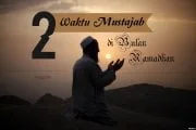 DUA WAKTU MUSTAJAB DI BULAN RAMADHAN