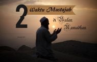 DUA WAKTU MUSTAJAB DI BULAN RAMADHAN