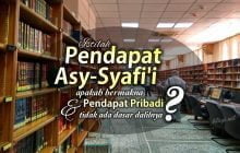 ISTILAH “PENDAPAT ASY-SYAFI'I’ APAKAH BERMAKNA PENDAPAT PRIBADI DAN TIDAK ADA DASAR DALILNYA?