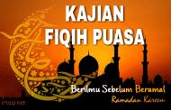 KAJIAN FIQIH PUASA; BERILMU SEBELUM BERAMAL