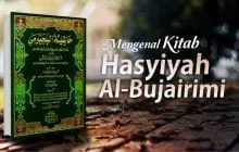 MENGENAL KITAB “HASYIYAH AL-BUJAIRIMI”