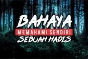 BAHAYA MEMAHAMI SENDIRI SEBUAH HADIS