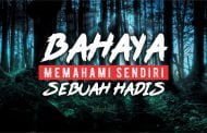 BAHAYA MEMAHAMI SENDIRI SEBUAH HADIS