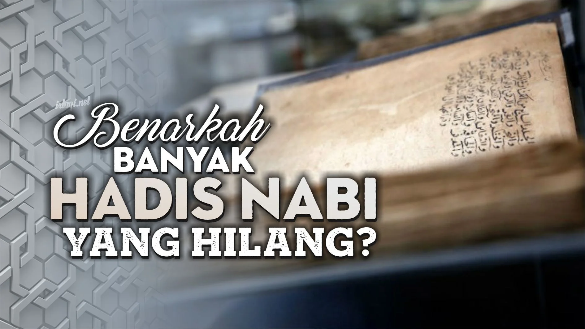 BENARKAH BANYAK HADIS NABI YANG HILANG?