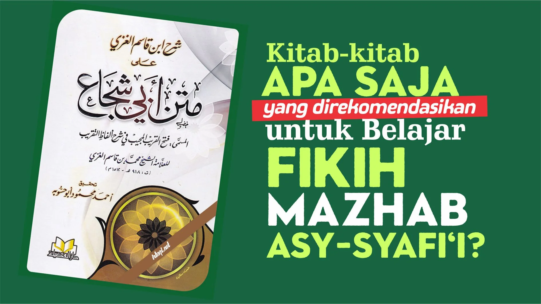 KITAB-KITAB APA SAJA YANG DIREKOMENDASIKAN UNTUK BELAJAR FIKIH MAZHAB ASY-SYAFI'I?
