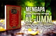 MENGAPA TIDAK LANGSUNG MERUJUK KITAB “AL-UMM” UNTUK MENGETAHUI PENDAPAT MAZHAB ASY-SYAFI'I?