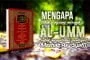 MENGAPA TIDAK LANGSUNG MERUJUK KITAB “AL-UMM” UNTUK MENGETAHUI PENDAPAT MAZHAB ASY-SYAFI'I?
