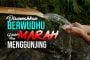 DISUNNAHKAN BERWUDHU SETELAH MARAH DAN MENGGUNJING