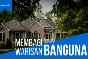 Bagaimana Membagi Warisan berupa Bangunan?