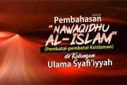 PEMBAHASAN “NAWAQIDHU AL-ISLAM” (PEMBATAL-PEMBATAL KEISLAMAN) DI KALANGAN ULAMA SYAFI'IYYAH