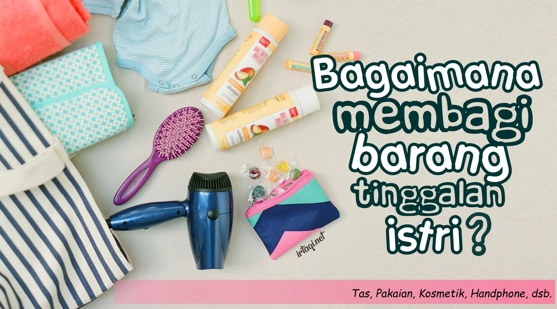 Harta Tinggalan Berupa Tas, Pakaian, Handphone, Bagaimana Membaginya?