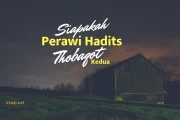 SIAPAKAH PERAWI HADIS THOBAQOT KEDUA