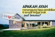 ANAK YANG ORANG TUANYA BERCERAI APAKAH BIAYA PENDIDIKAN DAN TEMPAT TINGGAL ANAK MENJADI TANGGUNGAN AYAH?