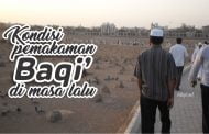 BAGAIMANA KONDISI PEMAKAMAN BAQI’ DI MASA LALU?
