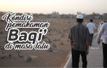 BAGAIMANA KONDISI PEMAKAMAN BAQI’ DI MASA LALU?