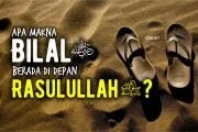 APA MAKNA BILAL BERADA DI DEPAN RASULULLAH ﷺ DI SURGA?