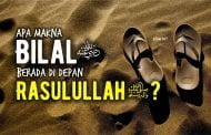 APA MAKNA BILAL BERADA DI DEPAN RASULULLAH ﷺ DI SURGA?