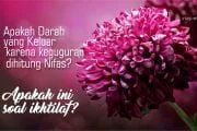 APAKAH DARAH YANG KELUAR KARENA KEGUGURAN DIHITUNG NIFAS? APAKAH INI SOAL IKHTILAF?