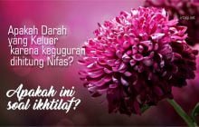 APAKAH DARAH YANG KELUAR KARENA KEGUGURAN DIHITUNG NIFAS? APAKAH INI SOAL IKHTILAF?