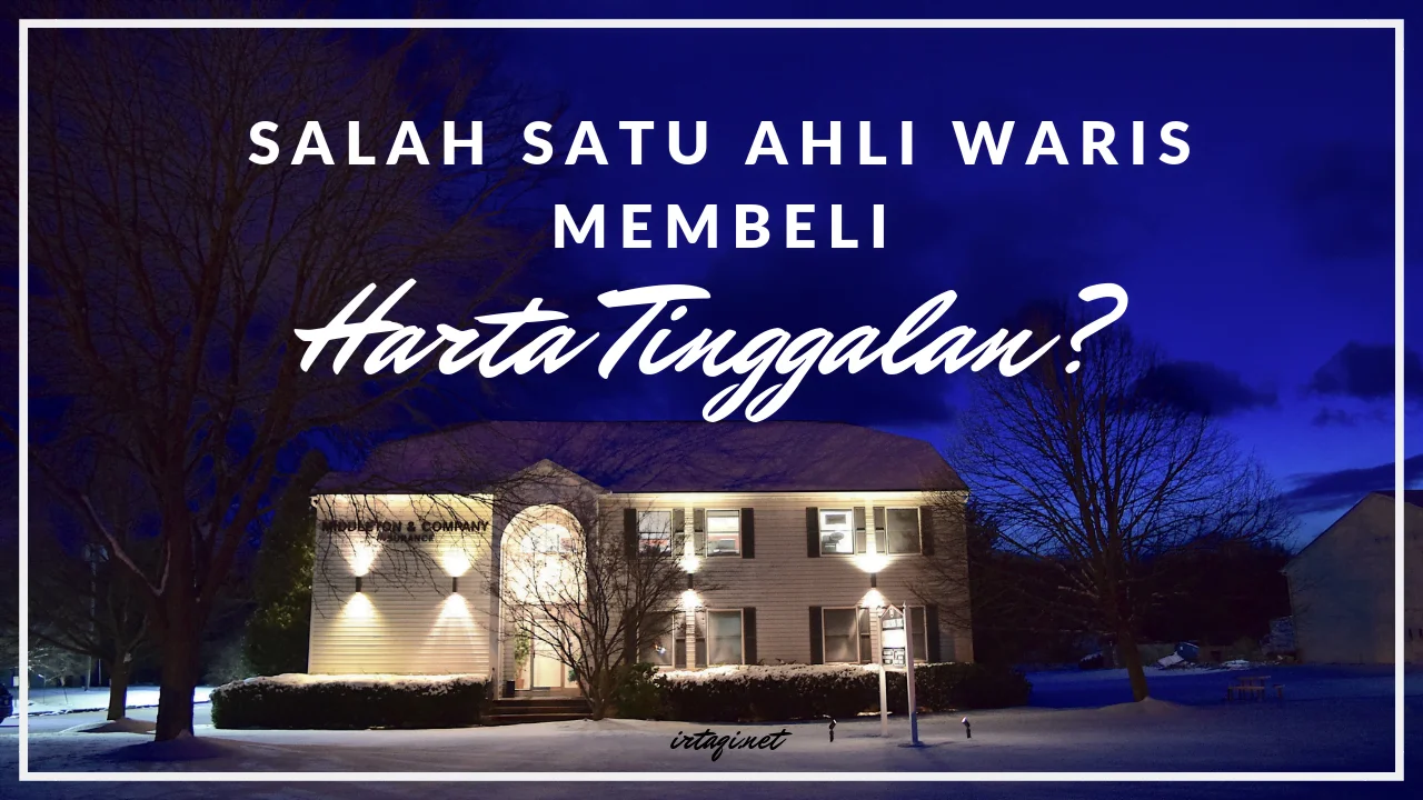 BOLEHKAH SALAH SATU AHLI WARIS MEMBELI HARTA TINGGALAN?