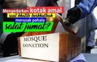 MENGEDARKAN KOTAK AMAL SAAT KHOTIB BERKHUTBAH APAKAH MERUSAK PAHALA SALAT JUMAT?