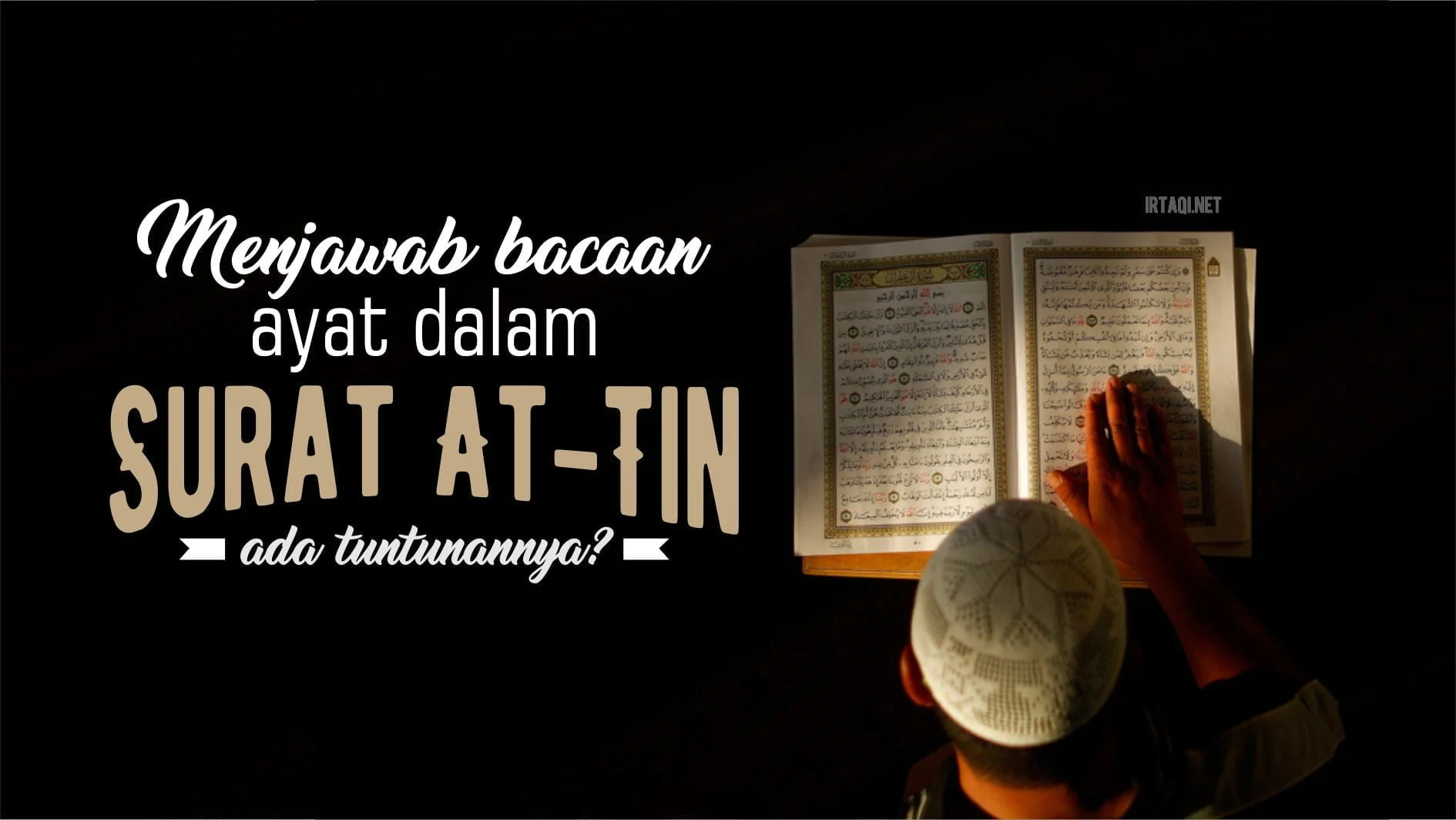APAKAH ADA TUNTUNAN MENJAWAB BACAAN AYAT DALAM SURAH AT-TIN?