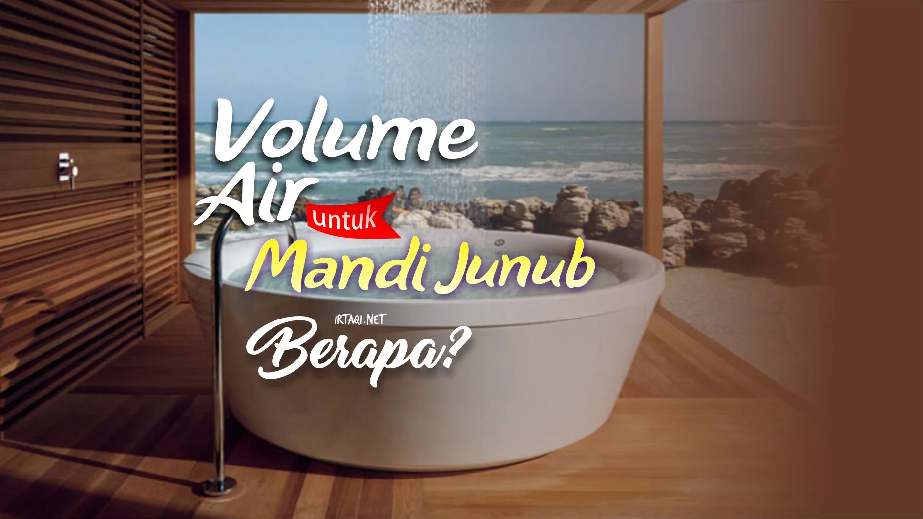 BERAPA VOLUME AIR YANG DIBUTUHKAN UNTUK MANDI JUNUB?