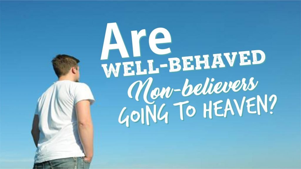 ARE WELLBEHAVED NONBELIEVERS GOING TO HEAVEN? » IRTAQI كن عبدا
