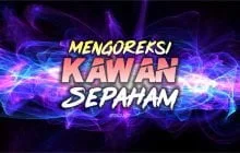 MENGOREKSI KAWAN SEPAHAM