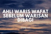 BAGAIMANA JIKA AHLI WARIS WAFAT SEBELUM WARISAN DIBAGI?