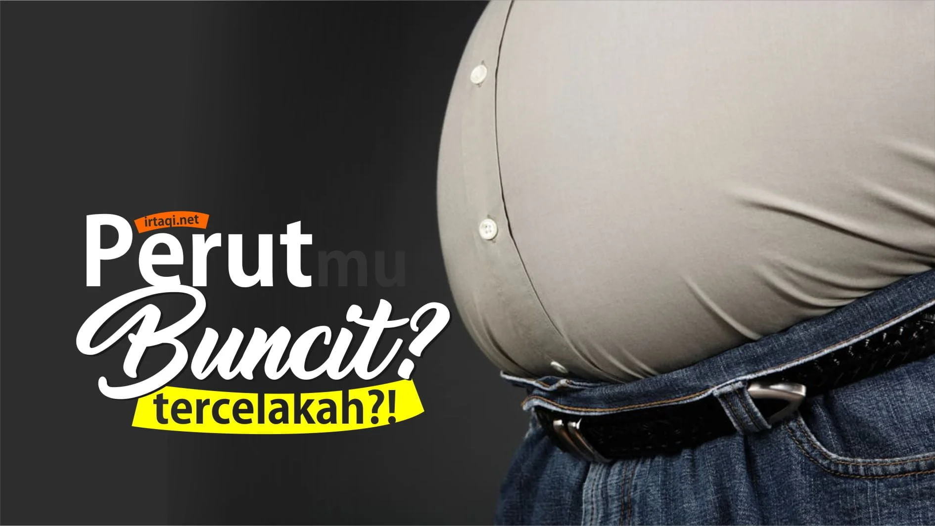 APAKAH PERUT BUNCIT ITU TERCELA?